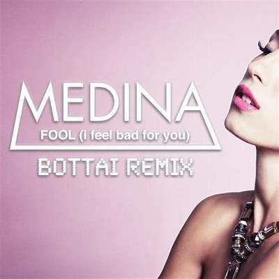 Medina Fool (I Feel Bad For You) (Bottai Remix)